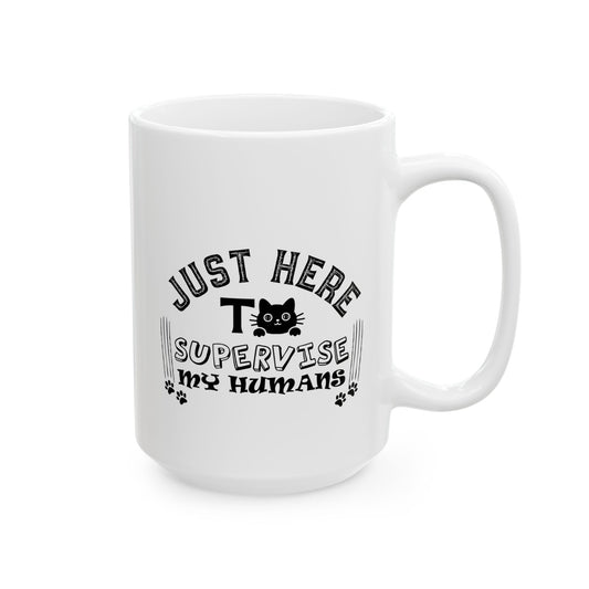 Just Here To Supervise Cat Mug, Ceramic Mug, (11oz, 15oz)