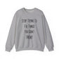 Stop Trying To Fix Unisex Heavy Blend™ Crewneck Sweatshirt