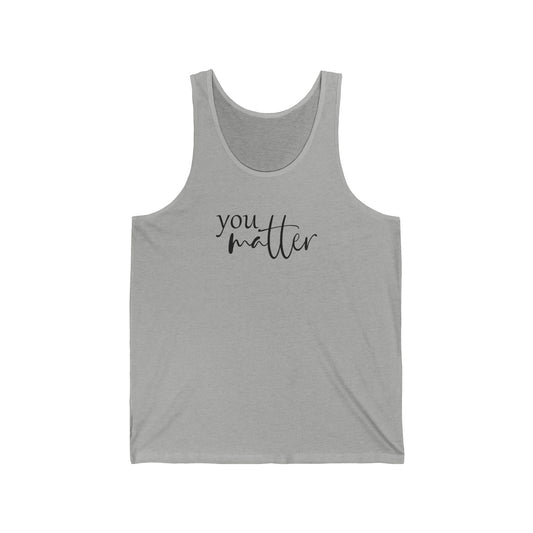 You Matter Dear Person Standing Behind me. Unisex Jersey Tank