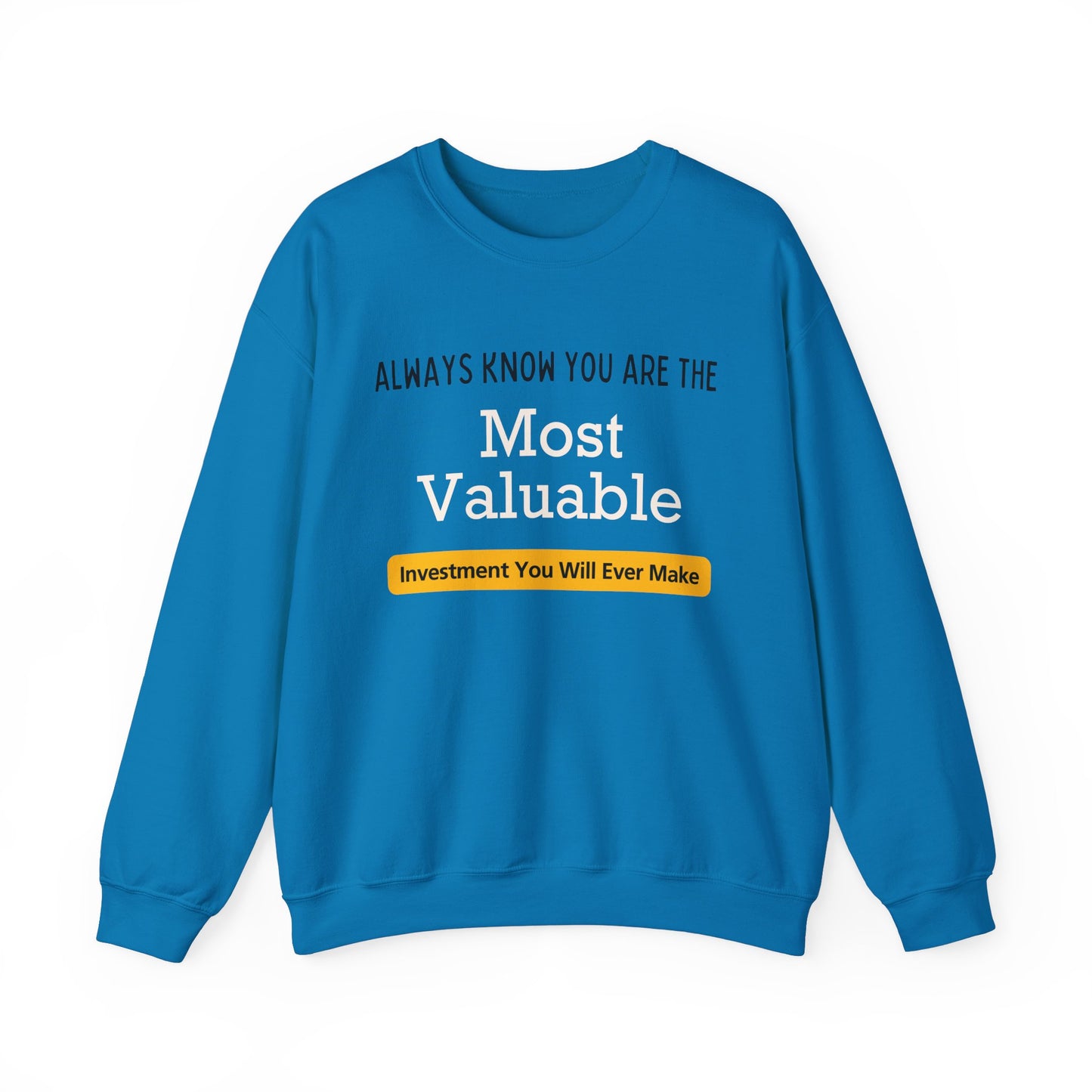 You Are The Most Valuable Investment Sweat Shirt. Unisex Heavy Blend™ Crewneck Sweatshirt