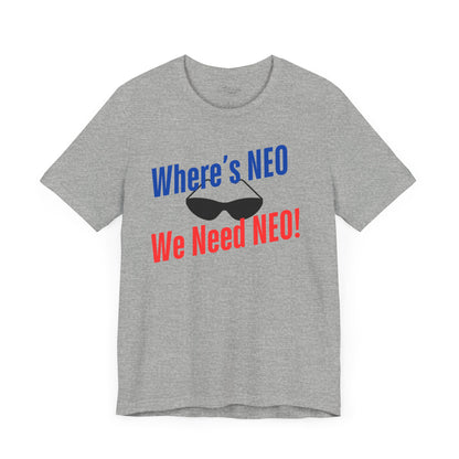 Where's NEO? We Need NEO! Unisex Jersey Tee