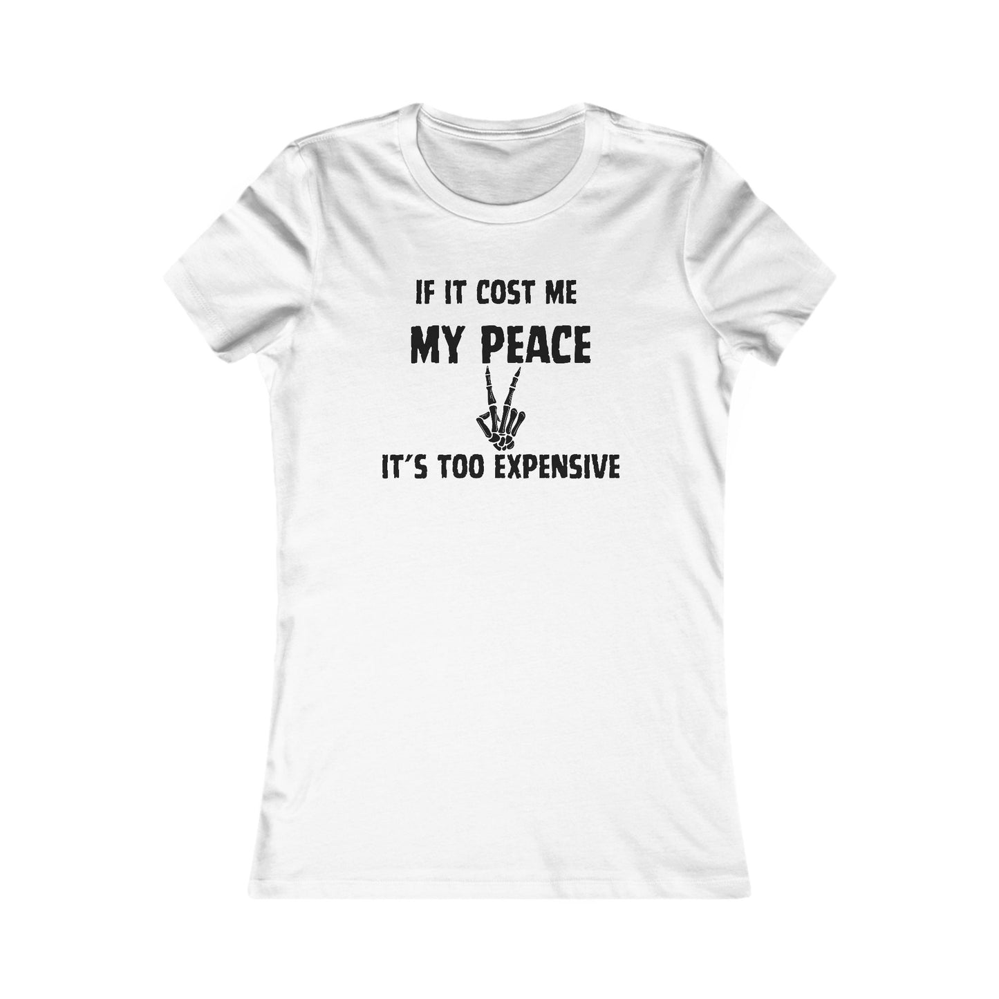 If It Cost Me My Peace. Women's Favorite Tee