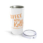 Funny Coffee Tumbler 20oz - Perfect Gift for Coffee Lovers