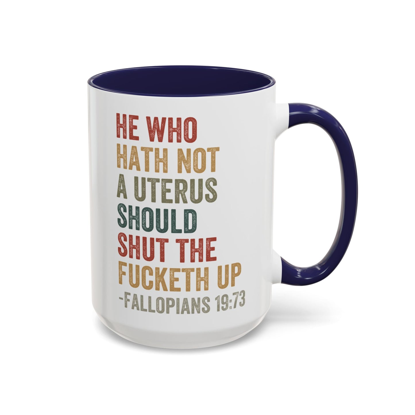 He Who Has No Uterus Mug. Accent Coffee Mug (11, 15oz)