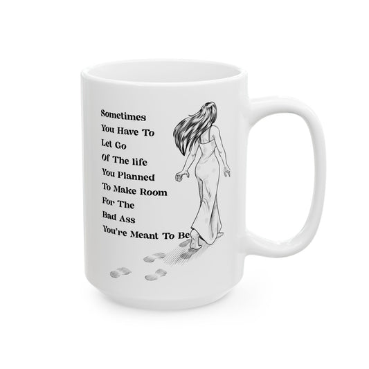 The Badass You Are Meant To Be mug. Ceramic Mug, (11oz, 15oz)