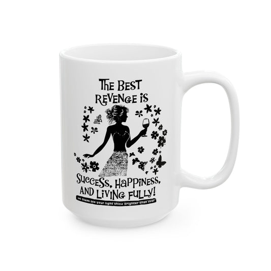 The Best Revenge Is Success Mug. Ceramic Mug, (11oz, 15oz)