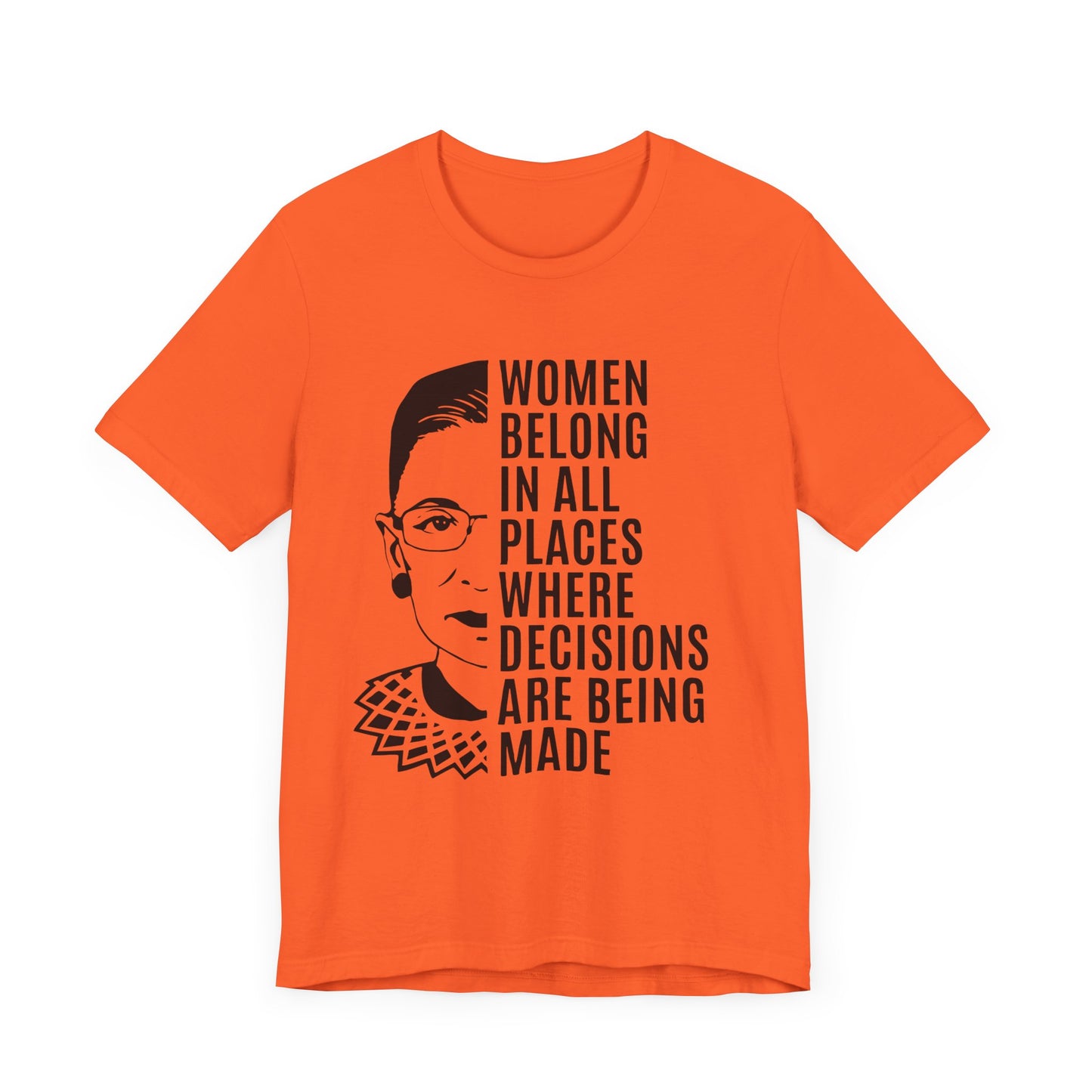 Women Belong Where Decisions Are Being Made. Unisex Jersey Short Sleeve Tee