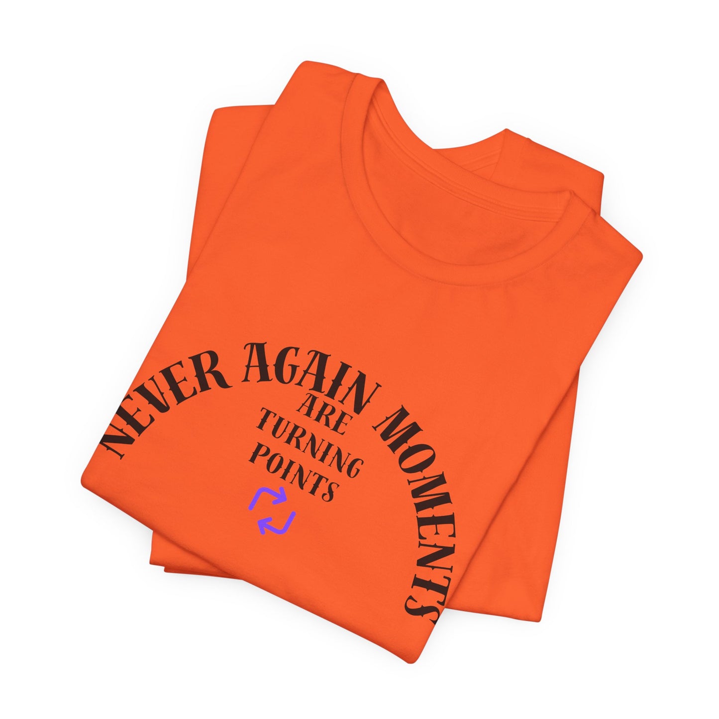 Never Again Moments. Unisex Jersey Short Sleeve Tee