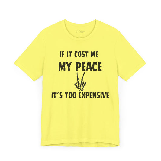 If It Cost Me My Peace Unisex Jersey Short Sleeve Tee