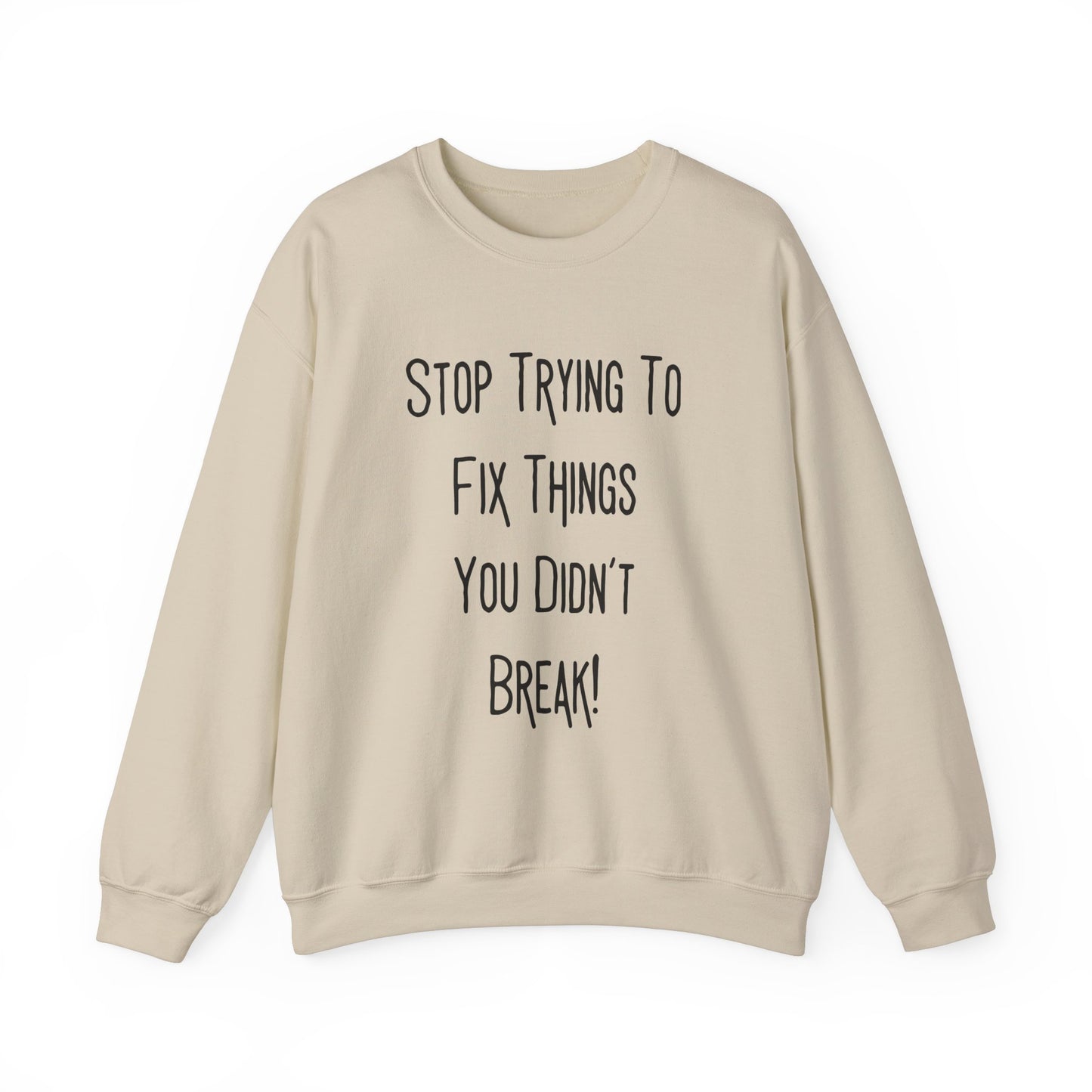 Stop Trying To Fix Unisex Heavy Blend™ Crewneck Sweatshirt