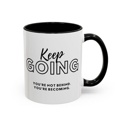 Motivational Coffee Mug | Keep Going You're Not Behind You're Becoming. - Perfect Gift for Inspiration and Daily Motivation