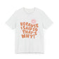 Because I said So That's Why funny t-shirt style.  Perfect for Mom's. Light Color  Color.