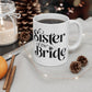 Sister Of The Bride Mug. Ceramic Mug, (11oz, 15oz)