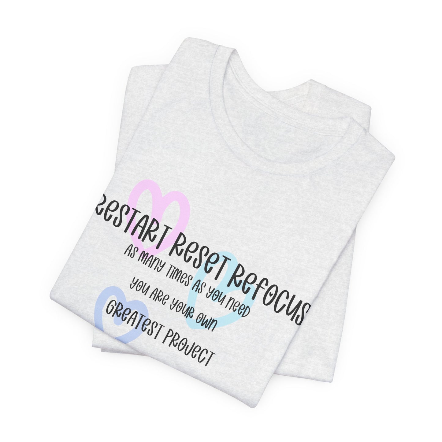 Restart Reset Refocus Shirt. Unisex Jersey Short Sleeve Tee