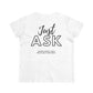 Just Ask Collection Sounds Simple Not Easy. Women's Just Ask Tee - Inspiring Cotton T-Shirt for Everyday Empowerment