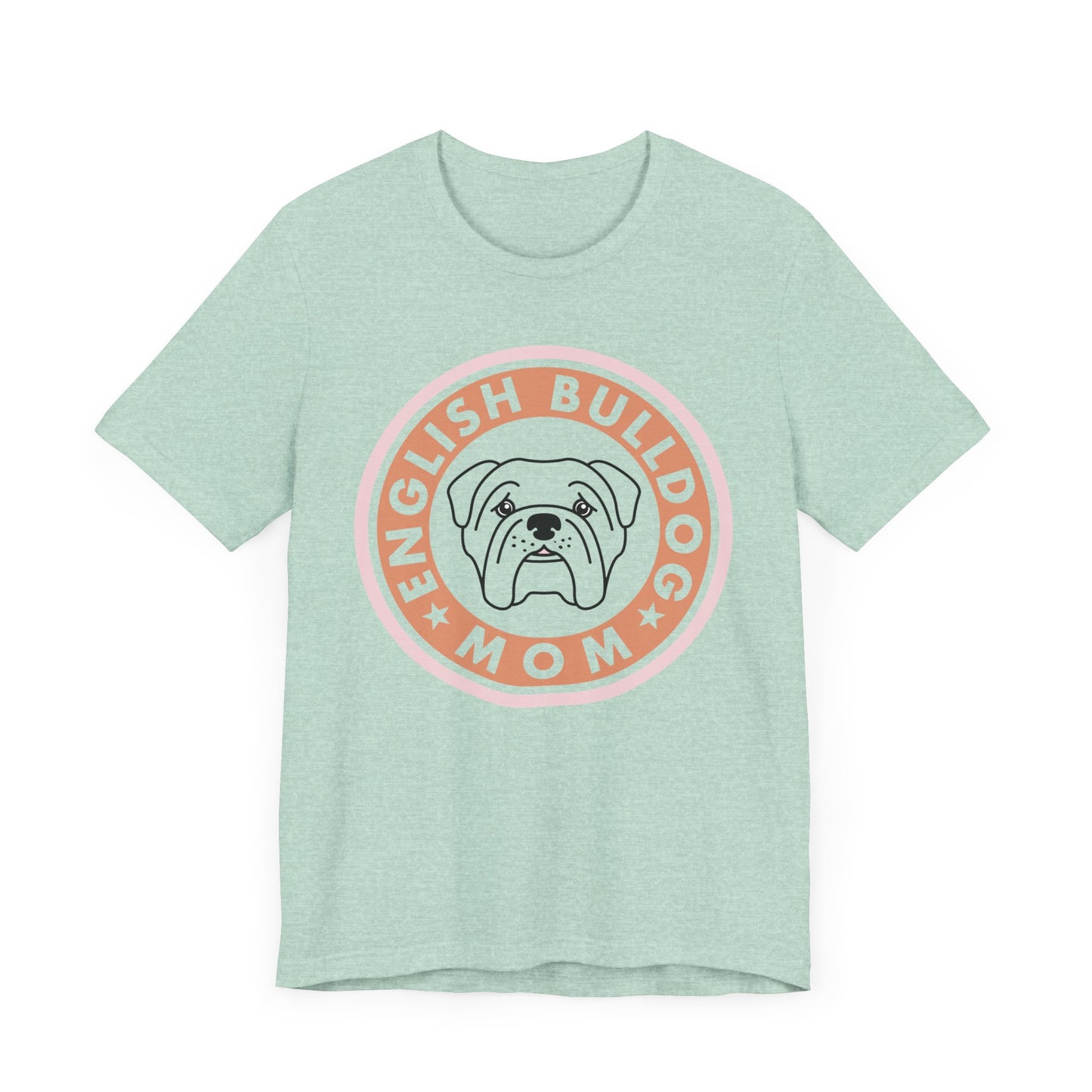 Bull Dog Mom Shirt. Unisex Jersey Short Sleeve Tee