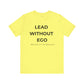 Lead Without Ego Unisex Tee, Inspirational Quote T-Shirt, Motivational Apparel, Gift for Leaders, Casual Wear, White T-Shirt