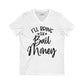 I'll Bring The Bail Money T-shirt. Unisex Jersey Short Sleeve V-Neck Tee