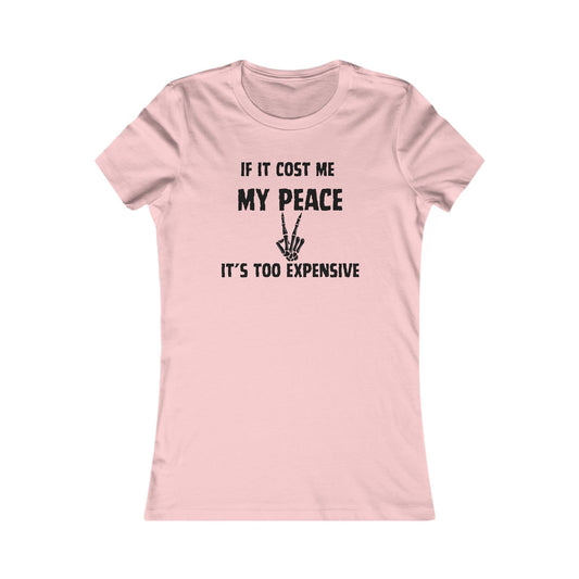 If It Cost Me My Peace. Women's Favorite Tee