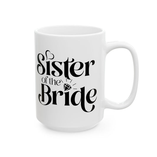 Sister Of The Bride Mug. Ceramic Mug, (11oz, 15oz)