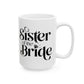 Sister Of The Bride Mug. Ceramic Mug, (11oz, 15oz)