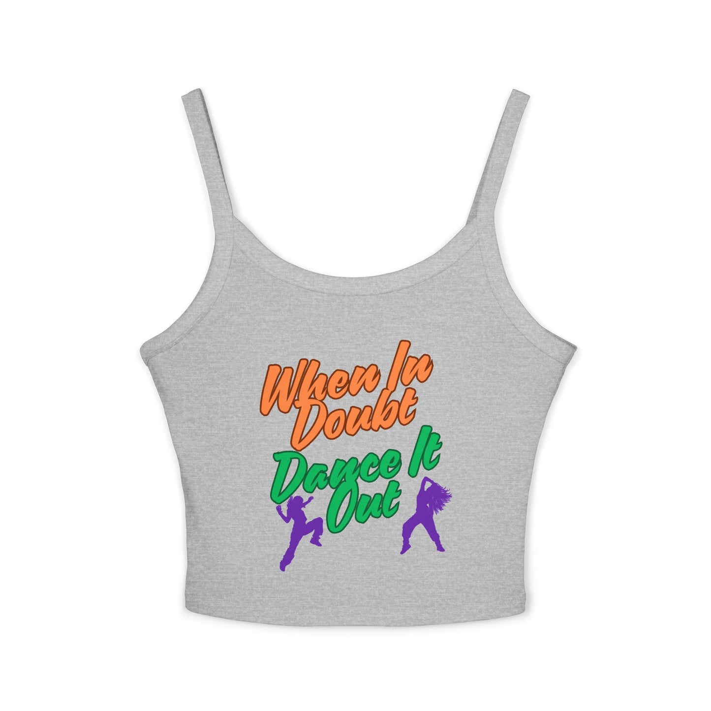 When In Doubt, Dance It Out. Women's Spaghetti Strap Tank Top