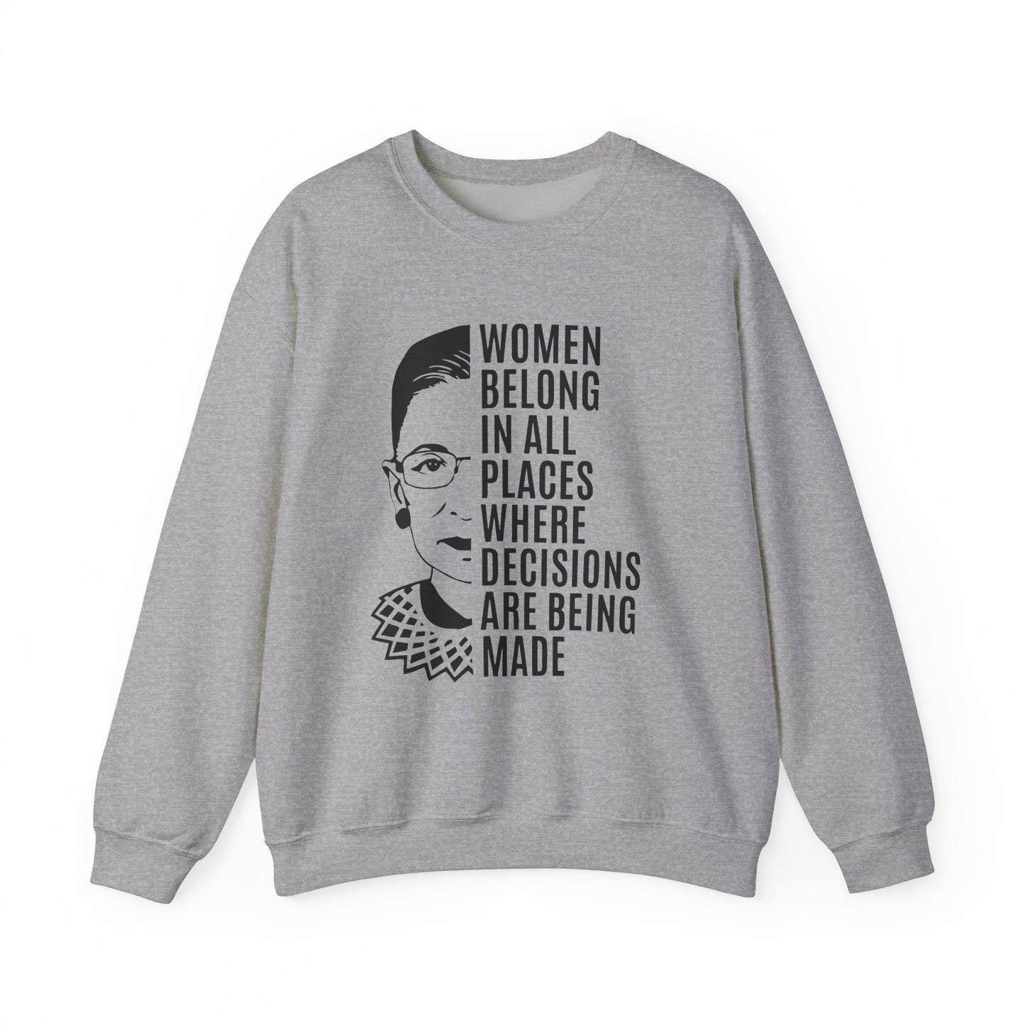 Women Belong Where Decisions Are Being Made. Unisex Heavy Blend™ Crewneck Sweatshirt