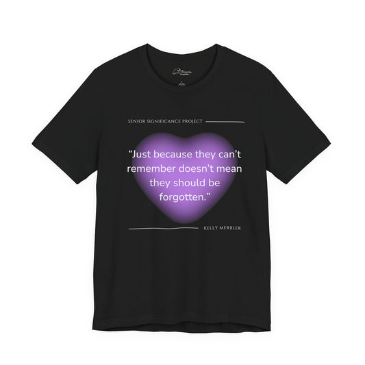 Senior Significance Project Giving Back , Comfort T-Shirt, Remembrance Shirt