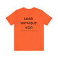 Lead Without Ego Unisex Tee, Inspirational Quote T-Shirt, Motivational Apparel, Gift for Leaders, Casual Wear, White T-Shirt
