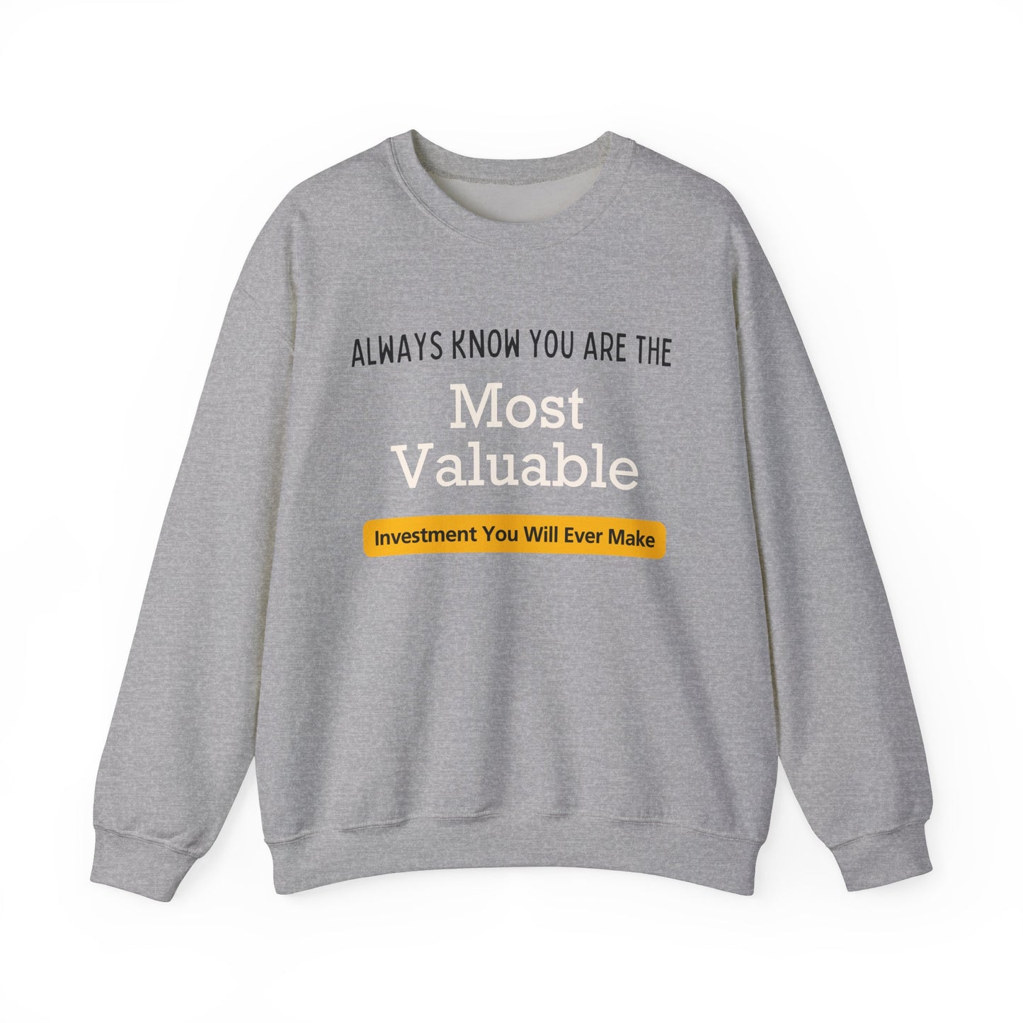 You Are The Most Valuable Investment Sweat Shirt. Unisex Heavy Blend™ Crewneck Sweatshirt