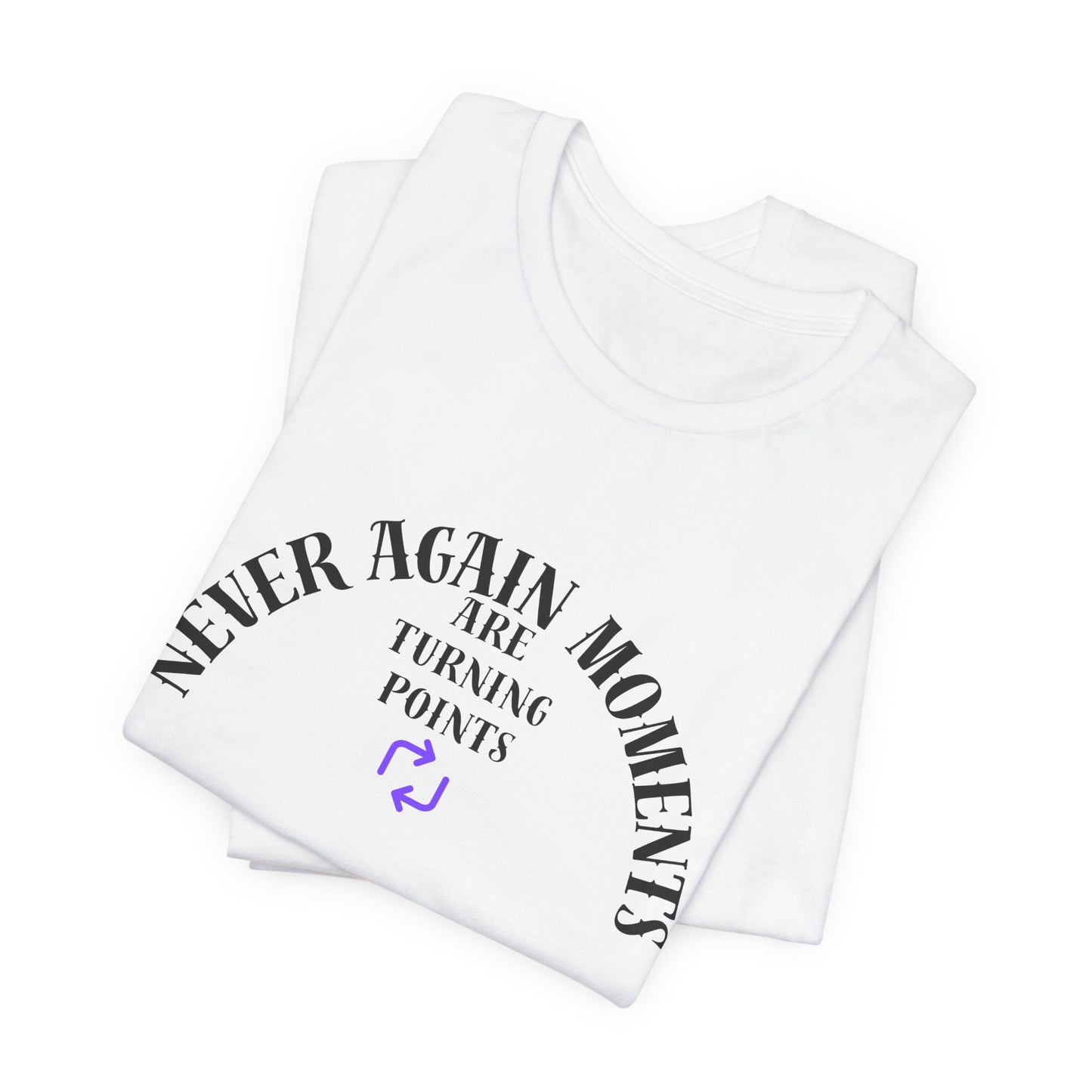 Never Again Moments. Unisex Jersey Short Sleeve Tee