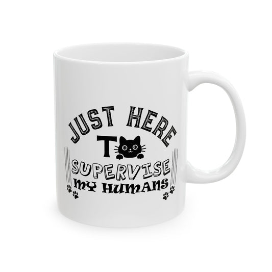 Just Here To Supervise Cat Mug, Ceramic Mug, (11oz, 15oz)