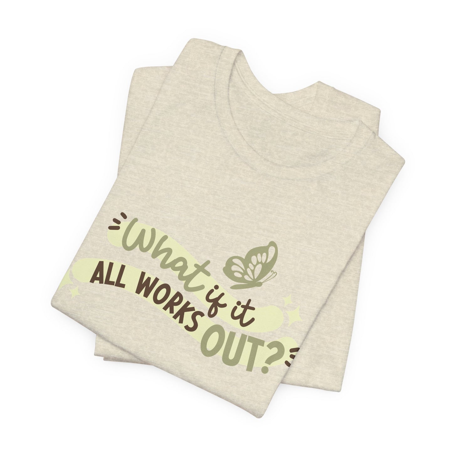 What If It All Works Out. Unisex Jersey Short Sleeve Tee