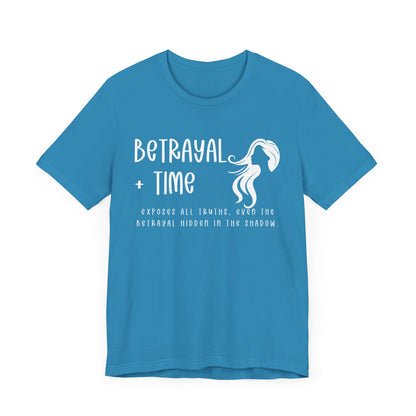 Betrayal + Time Shirt Exposes All Truths. Unisex Jersey Short Sleeve Tee