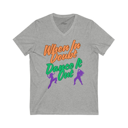 When In Doubt Dance It Out V-Neck. Unisex Jersey Short Sleeve V-Neck Tee