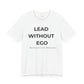 Lead Without Ego Unisex Tee, Inspirational Quote T-Shirt, Motivational Apparel, Gift for Leaders, Casual Wear, White T-Shirt