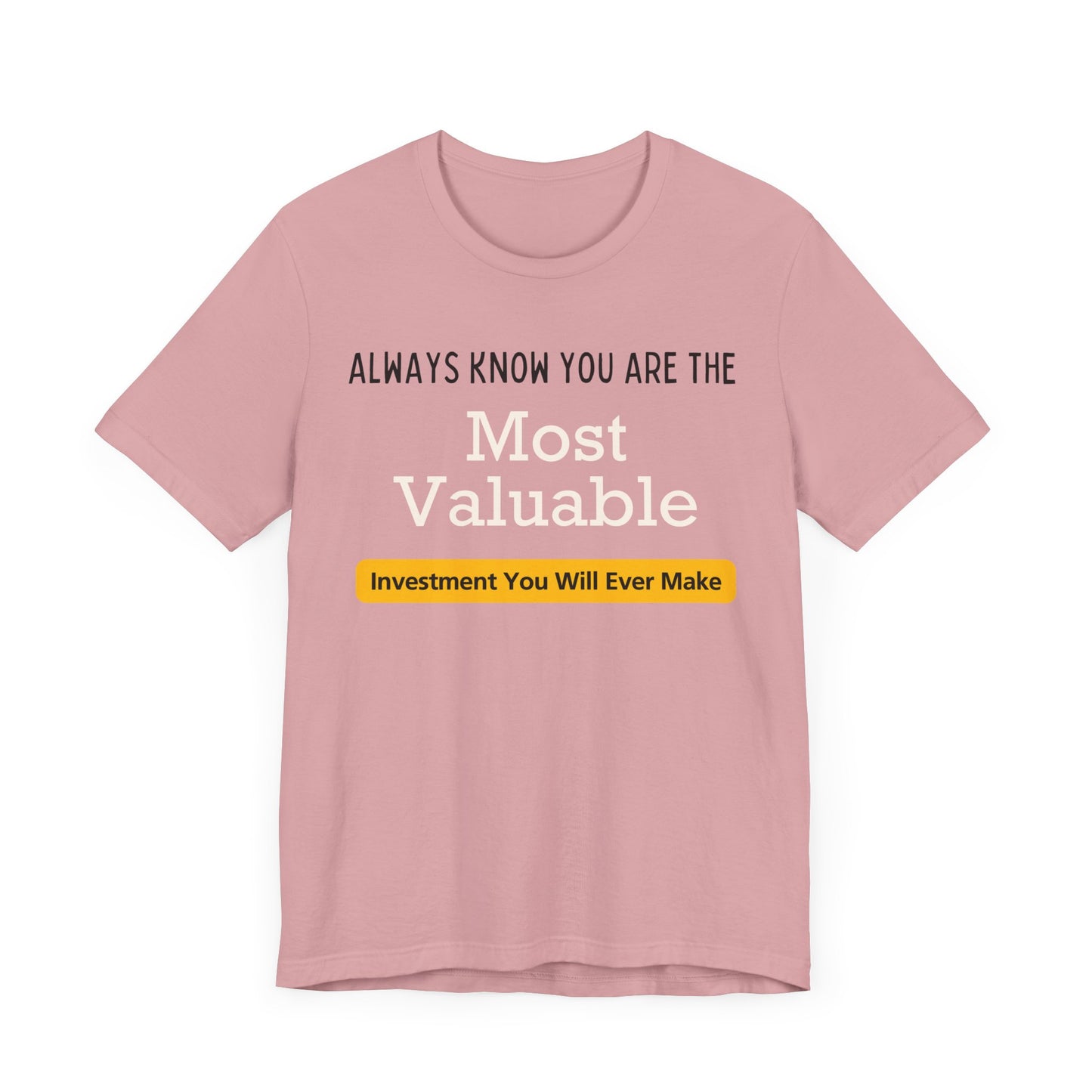 You Are The Most Valuable Investment Shirt. Unisex Jersey Short Sleeve Tee