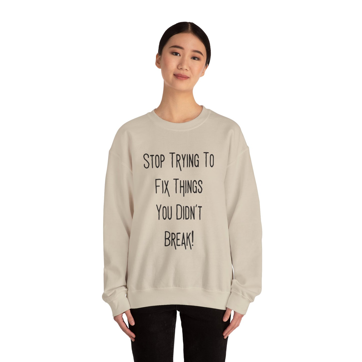 Stop Trying To Fix Unisex Heavy Blend™ Crewneck Sweatshirt