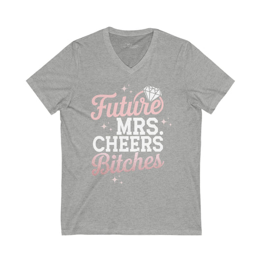 Future Mrs. Cheers Bitches Shirt. Unisex Jersey Short Sleeve V-Neck Tee