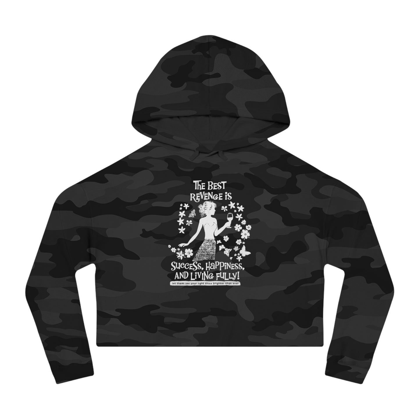 Sweatshirt with hood. The Best Revenge is Success, happiness and living fully. Let them see your light. white print black sweatshirt color.